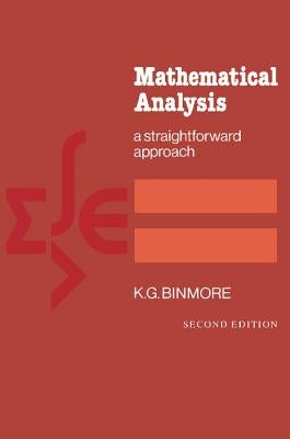 Mathematical Analysis: A Straightforward Approach by Binmore, K. G.