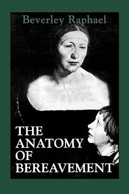 The Anatomy of Bereavement by Raphael, Beverley