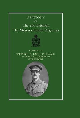 History of the 2nd Battalion the Monmouthshire Regiment by Brett, G. a.