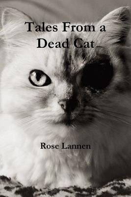 Tales From a Dead Cat by Lannen, Rose