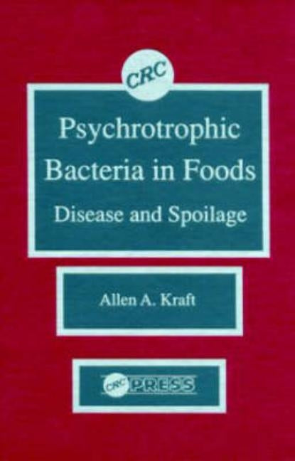 Psychotropic Bacteria in FoodsDisease and Spoilage by Kraft, Allen a.