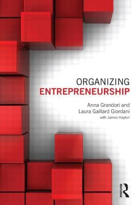 Organizing Entrepreneurship by Grandori, Anna