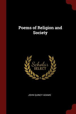 Poems of Religion and Society by Adams, John Quincy, Former Ow