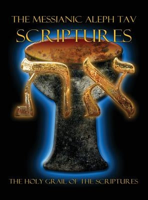 The Messianic Aleph Tav Scriptures Modern-Hebrew Large Print Edition Study Bible by Sanford, William H.
