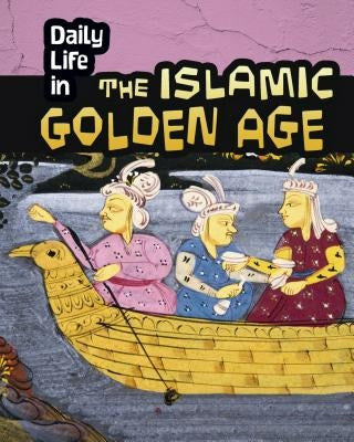 Daily Life in the Islamic Golden Age by Nardo, Don