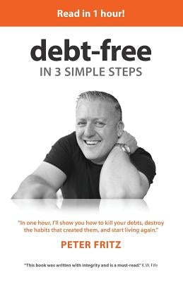 Debt-Free in 3 Simple Steps by Fritz, Peter