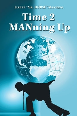 Time 2 Manning Up by Manning, Jasper