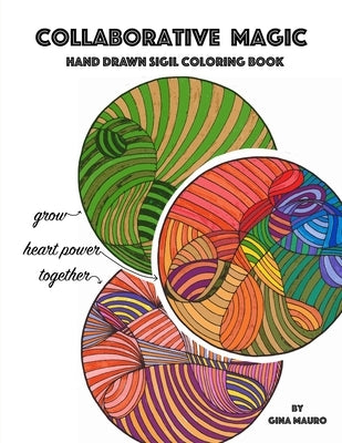 Collaborative Magic - Hand Drawn Sigil Coloring Book by Mauro, Gina