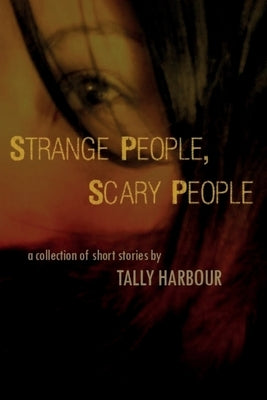 Strange People, Scary People: A Collection of Short Stories by Harbour, Tally