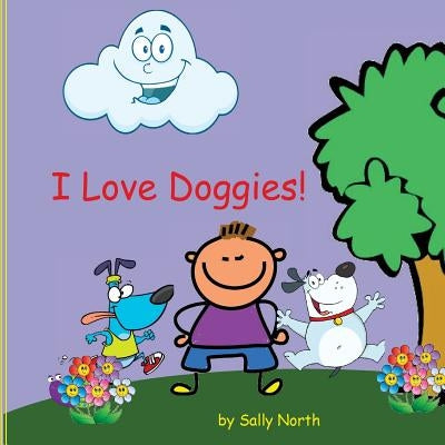 I Love Doggies! (boy version) by North, Sally Helmick