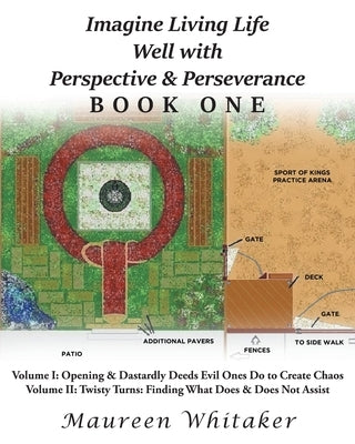 Imagine Living Life Well with Perspective and Perseverance: Real Life and Medieval Society with Discretion Being the Better Part of Valor by Whitaker, Maureen