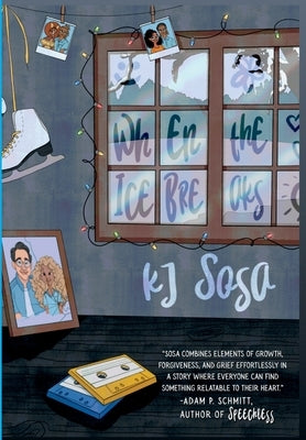 When The Ice Breaks by Sosa, K. J.