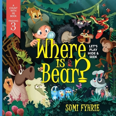 Where is Bear?: Let's Play Hide and Seek by Fyhrie, Sumi