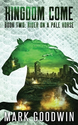 Rider on a Pale Horse: A Post-Apocalyptic Saga of the End Times by Goodwin, Mark