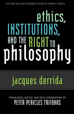 Ethics, Institutions, and the Right to Philosophy by Derrida, Jacques