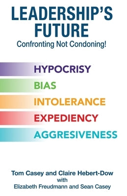 Leadership's Future-Confronting Not Condoning! by Casey, Tom