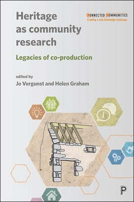 Heritage as Community Research: Legacies of Co-Production by Forrest, David