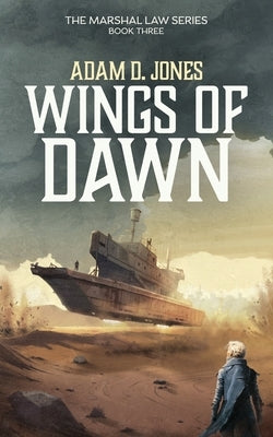 Wings of Dawn: Marshal Law - Book Three by Jones, Adam D.