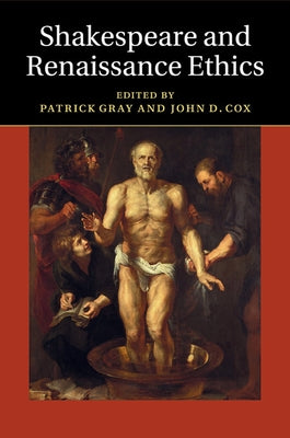 Shakespeare and Renaissance Ethics by Gray, Patrick