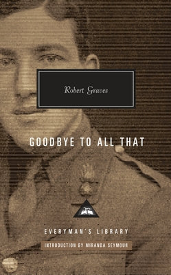 Goodbye to All That: Introduction by Miranda Seymour by Graves, Robert