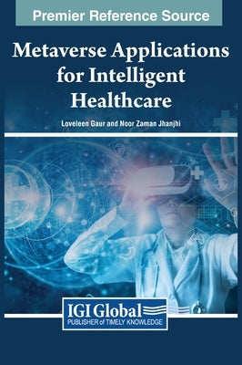 Metaverse Applications for Intelligent Healthcare by Gaur, Loveleen