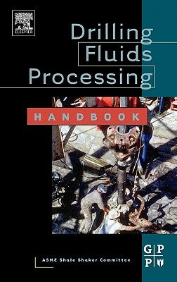 Drilling Fluids Processing Handbook by Asme Shale Shaker Committee, Asme Shale