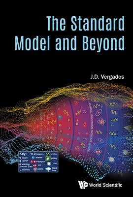The Standard Model and Beyond by Vergados J D