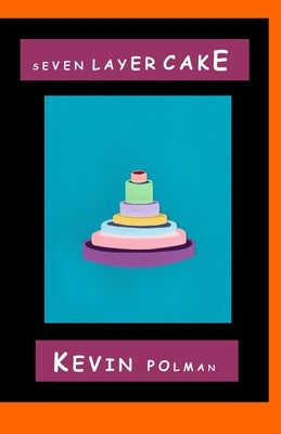 Seven Layer Cake by Polman, Kevin