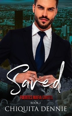 Saved: A Possessive Celebrity Marriage Dark Italian Mafia Romance by Dennie, Chiquita