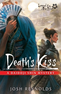 Death's Kiss: A Legend of the Five Rings Novel by Reynolds, Josh