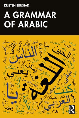 A Grammar of Arabic by Brustad, Kristen