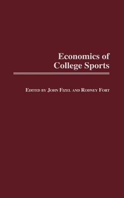 Economics of College Sports by Fizel, John L.