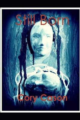 Still Born by Cason, Cory