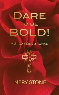 Dare to Be Bold! by Stone, Nery