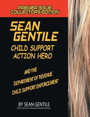 Sean Gentile Action Hero and the Deparment of Revenue Child Support Enforcement Adventures by Gentile, Sean