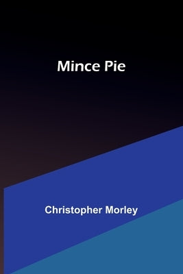 Mince Pie by Morley, Christopher
