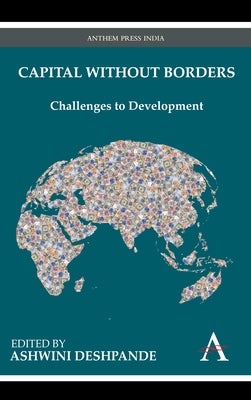 Capital Without Borders: Challenges to Development by Deshpande, Ashwini