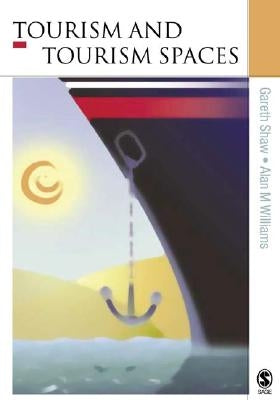Tourism and Tourism Spaces by Shaw, Gareth
