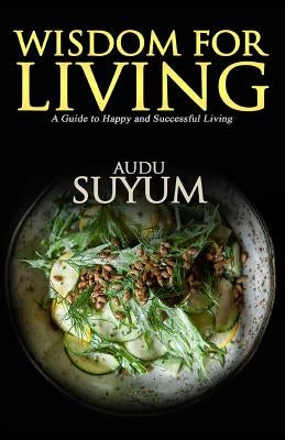 Wisdom for Living: Synthetic Studies in Ecclesiastes by Suyum, Audu