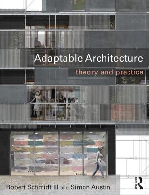 Adaptable Architecture: Theory and Practice by Schmidt III, Robert