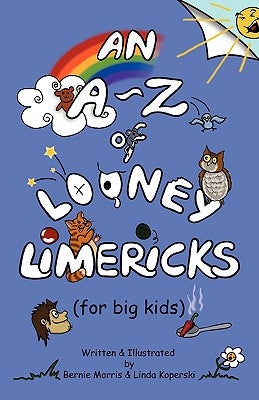 An A - Z of Looney Limericks (for big kids) by Morris, Bernie