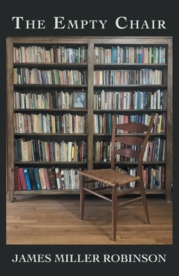 The Empty Chair by Robinson, James Miller