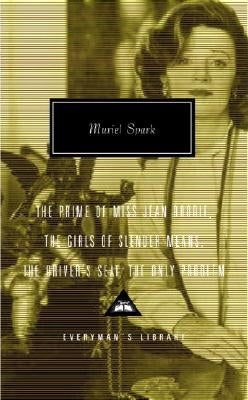 The Prime of Miss Jean Brodie, the Girls of Slender Means, the Driver's Seat, the Only Problem: Introduction by Frank Kermode by Spark, Muriel