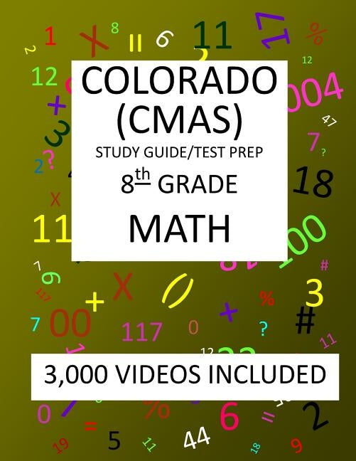 8th Grade COLORADO CMAS, 2019 MATH, Test Prep: 8th Grade COLORADO MEASURES of ACADEMIC SUCCESS 2019 MATH Test Prep/Study Guide by Shannon, Mark