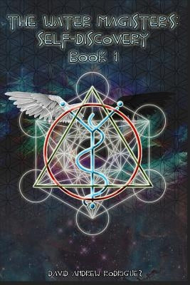 The Water Magister's: Self-Discovery Book 1 by Rodriguez, David A.