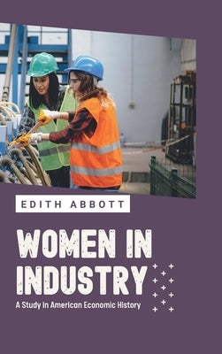 Women Industry by Abbott, Edith