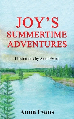Joy's Summertime Adventures by Evans, Anna