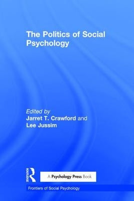 Politics of Social Psychology by Crawford, Jarret T.