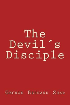The Devils Disciple by Shaw, George Bernard
