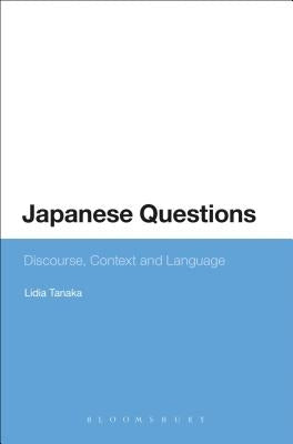 Japanese Questions: Discourse, Context and Language by Tanaka, Lidia